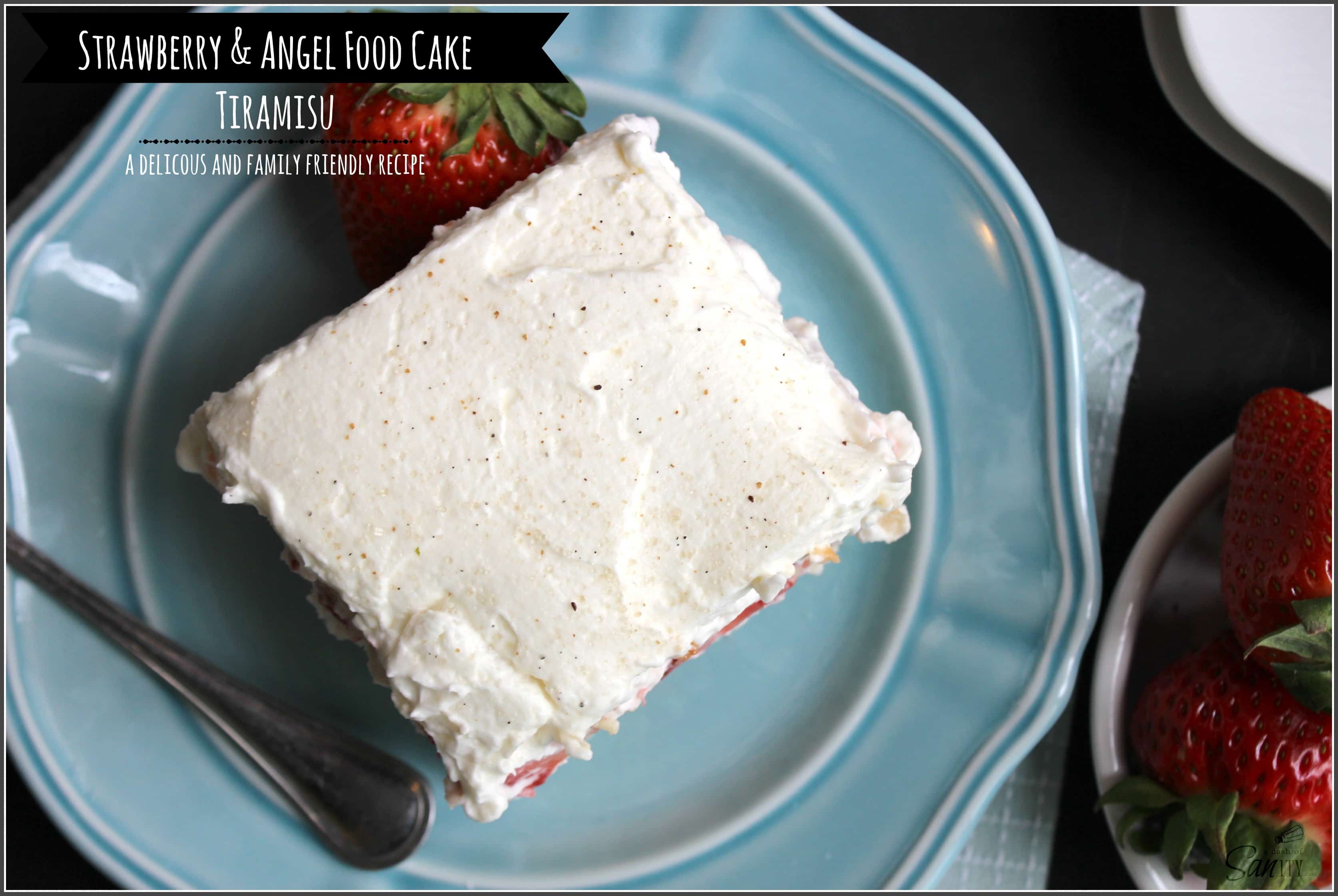 Strawberry & Angel Food Cake Tiramisu â a delicious & family friendly recipe