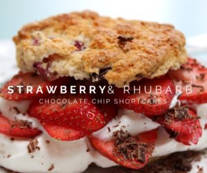 Strawberry & Rhubarb Chocolate Chip Shortcakes
