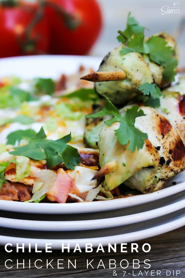 Chile Habanero Chicken Kabobs & 7-Layer Dip