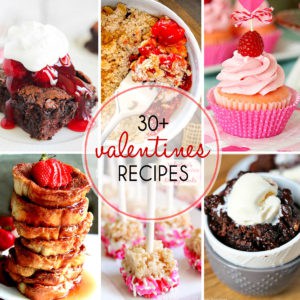 30+ Valentine’s Recipes