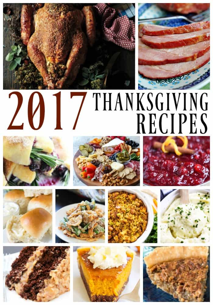 2017 THANKSGIVING RECIPES - From turkey to ham, appetizer to drinks and sides to pies; I am sharing what we will be feasting on this year.