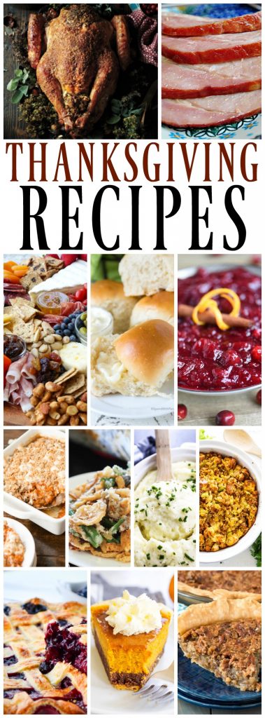 2017 THANKSGIVING RECIPES - From turkey to ham, appetizer to drinks and sides to pies; I am sharing what we will be feasting on this year